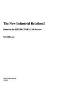 The New Industrial Relations? - Millward, Neil