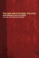 The New Institutional Politics: Outcomes and Consequences