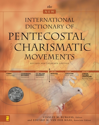 The New International Dictionary of Pentecostal and Charismatic Movements: Revised and Expanded Edition - Burgess, Stanley M (Editor), and Zondervan