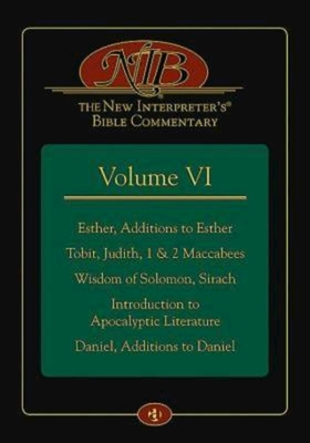 The New Interpreter's(r) Bible Commentary Volume VI: Esther, Additions to Esther, Tobit, Judith, 1 & 2 Maccabees, Wisdom of Solomon, Sirach, Introduction to Apocalyptic Literature, Daniel, Additions to Daniel - Keck, Leander E (Editor)