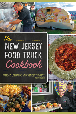 The New Jersey Food Truck Cookbook - Parisi, Vincent, and Lombardi, Patrick