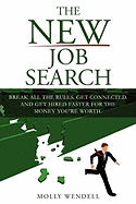 The New Job Search: Break All the Rules. Get Connected. and Get Hired Faster for the Money You're Worth.