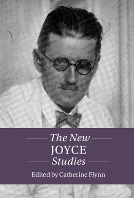 The New Joyce Studies - Flynn, Catherine (Editor)