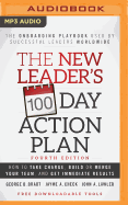 The New Leader's 100-Day Action Plan: Fourth Edition: How to Take Charge, Build or Merge Your Team, and Get Immediate Results