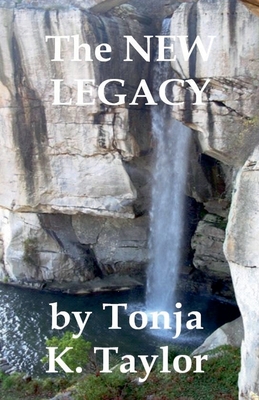 The NEW LEGACY - Taylor, Tonja K