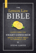 The New Lemon Law Bible: Everything the Smart Consumer Needs to Know about Automobile Law