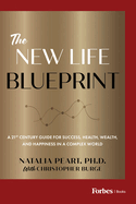 The New Life Blueprint: A 21st-Century Guide for Success, Health, Wealth, and Happiness in a Complex World