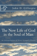 The New Life of God in the Soul of Man: An Interpretation of Henry Scougal's Classic