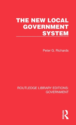 The New Local Government System - Richards, Peter G