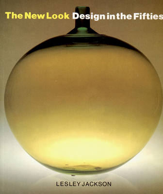 The New Look: Design in the Fifties - Jackson, Lesley