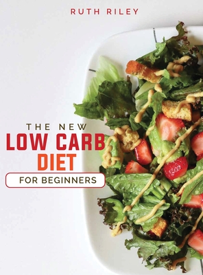 The New Low Carb Diet for Beginners - Riley, Ruth