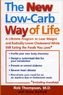 The New Low Carb Way of Life: A Lifetime Program to Lose Weight and Radically Lower Cholesterol While Still Eating the Foods You Love, Including Chocolate