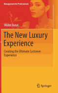 The New Luxury Experience: Creating the Ultimate Customer Experience