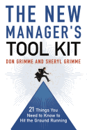 The New Manager's Tool Kit: 21 Things You Need to Know to Hit the Ground Running