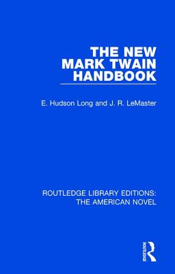 The New Mark Twain Handbook - Long, E. Hudson, and LeMaster, J. R.