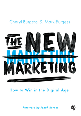 The New Marketing: How to Win in the Digital Age - Burgess, Cheryl, and Burgess, Mark