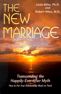 The New Marriage: Transcending the Happily-Ever-After Myth - Miles, Linda, and Miles, Robert