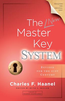 The New Master Key System - Haanel, Charles F., and Miller, Ruth L. (Editor)