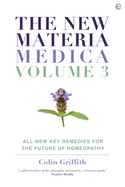 The New Materia Medica: Volume III: All-New Key Remedies for the Future of Homoeopathy