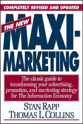 The New Maximarketing - Rapp, Stan, and Collins, Thomas L, and Collins, Tom