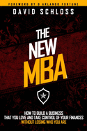 The New MBA: How to Build a Business That You Love and Take Control of Your Finances Without Losing Who You Are