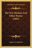 The New Medusa and Other Poems (1882)