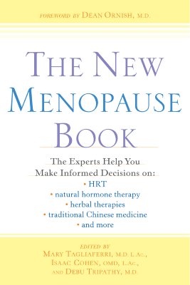 The New Menopause Book: The Experts Help You Make Informed Decisions on Hrt, Natural Hormone Therapy, Herbal Therapies, Traditional Chinese Medicine, and More - Tagliaferri, Mary, L.AC.