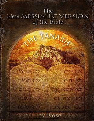 The New Messianic Version of the Bible: The Tanach (The Old Testament) - Rose, Tov