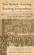 The New Method of Learning and Teaching Jurisprudence According to the Principles of the Didactic Art Premised in the General Part and in the Light of Experience: A Translation of the 1667 Frankfurt Edition with Notes by Carmelo Massimo de Iuliis
