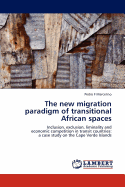 The New Migration Paradigm of Transitional African Spaces