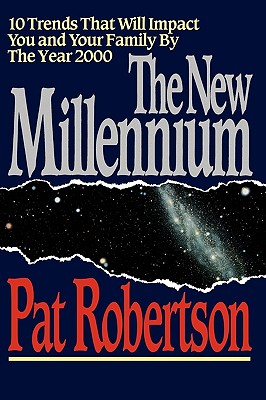 The New Millennium: 10 Trends That Will Impact You and Your Family by the Year 2000 - Robertson, Pat