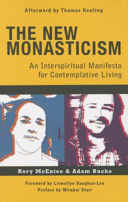 The New Monasticism: A Manifesto for Contemplative Living - Bucko, Adam, and McEntee, Rory