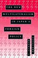The New Multilateralism in Japan's Foreign Policy