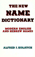 The New Name Dictionary: Modern English and Hebrew Names