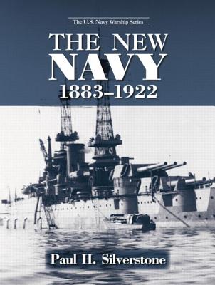 The New Navy, 1883-1922 - Silverstone, Paul