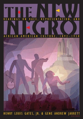 The New Negro: Readings on Race, Representation, and African American Culture, 1892-1938 - Gates, Henry Louis (Editor), and Jarrett, Gene Andrew (Editor)