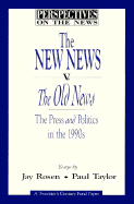 The New News V. the Old News: The Press and Politics in the 1990s