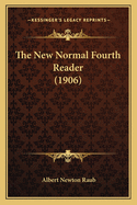 The New Normal Fourth Reader (1906)