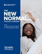 The New Normal, Updated & Expanded: 10 Ways to Care for Gen Z in a Post-Pandemic World