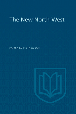 The New North-West - Dawson, Carl (Editor)