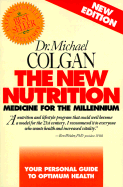 The New Nutrition: Medicine for the Millennium - Colgan, Michael