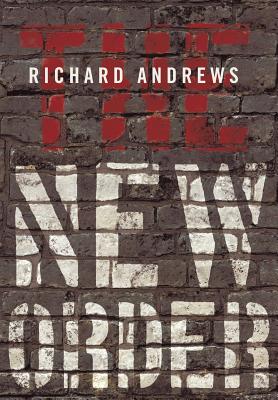 The New Order - Andrews, Richard, Professor