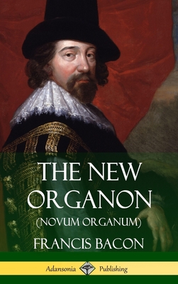 The New Organon (Novum Organum) (Hardcover) - Bacon, Francis