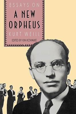 The New Orpheus: Essays on Kurt Weill - Kowalke, Kim H (Editor)