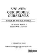 The New Our Bodies, Ourselves: A Book by and for Women - Boston Women's Health Book Collective, and Our Bodies, Ourselves (Photographer)