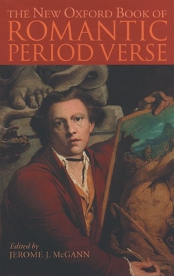 The New Oxford Book of Romantic Period Verse - McGann, Jerome J (Editor)