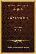 The New Pandora: A Drama (1889)