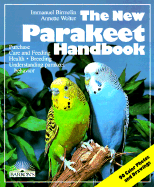 The New Parakeet Handbook: Everything about the Purchase, Diet, Diseases, and Behavior of Parakeets: With a Special Chapter on Raising Parakeets - Wolter, A, and Bermelin, I, and Birmelin, Immanuel
