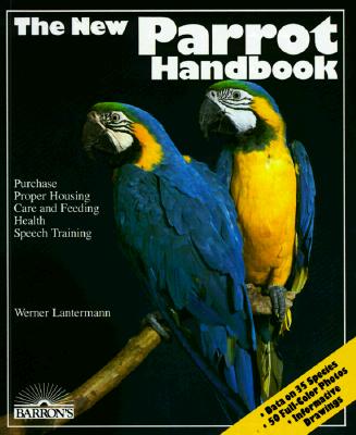 The New Parrot Handbook - Lantermann, Werner