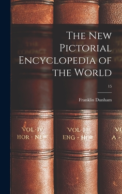 The New Pictorial Encyclopedia of the World; 15 - Dunham, Franklin B 1892 (Creator)